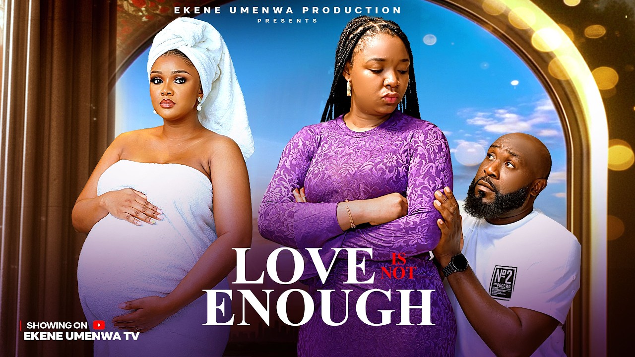 LOVE IS NOT ENOUGH (2026)  - Ekene Umenwa, Stanly Igboanugo,Onyinye Okafor,Latest Nigerian Movie