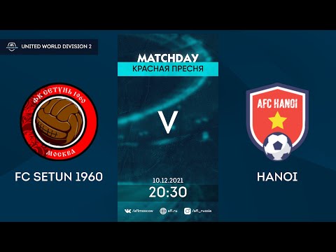 AFL21. United World Division 2. Day 18. FC Setun 1960 - Hanoi