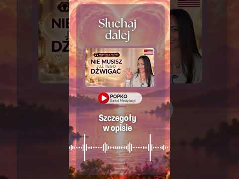[POPKO Świat Medytacji] Nie musisz już tego dźwigać… uwolnij ciężar przeszłości  #medytacja
