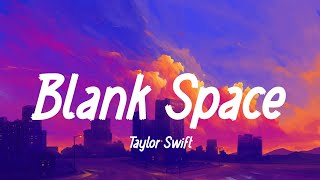 Taylor Swift - Blank Space (lyrics) | Style, Cruel Summer, Shake It Off