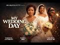 MY WEDDING DAY LATEST NOLLYWOOD MOVIE 2026 Uzo Arukwe Uche Jumbo Maurice Sam Omoni Oboli