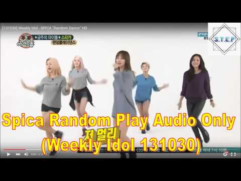 Spica Random Play - Weekly Idol 131030(Audio Only)