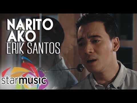 Narito Ako - Erik Santos (Music Video)