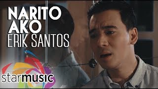 Narito Ako - Erik Santos (Music Video)