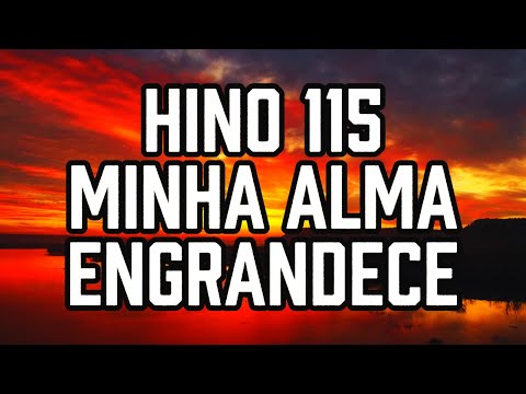 HINO 115 CCB - Minha Alma Engrandece - HINÁRIO 5 - Hino Cantado COM LETRA