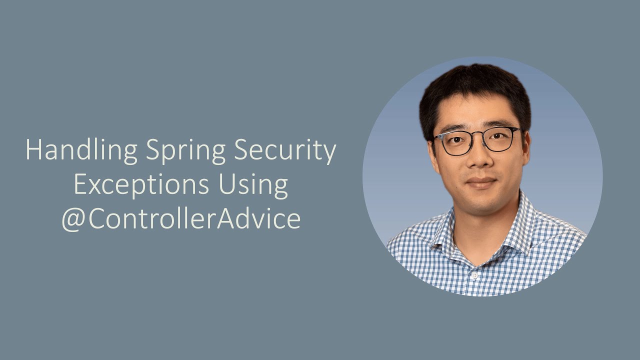 [Episode 38] Handling Spring Security Exceptions Using @ControllerAdvice