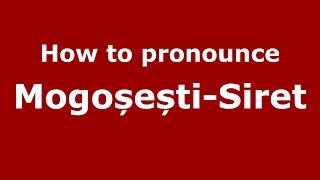 How to pronounce Mogoșești-Siret