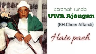 Download lagu ceramah sunda KH. Choer affandi uwa ajeungan Manonjaya-Hate anu paeh mp3