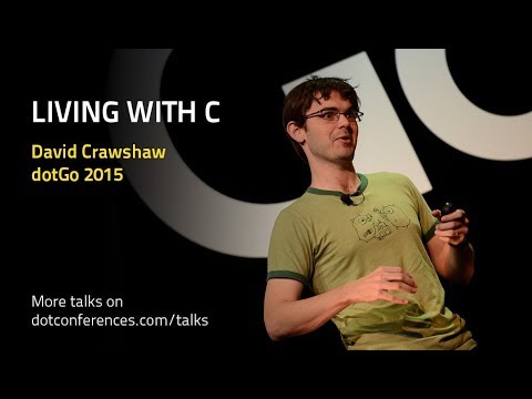dotGo 2015 - David Crawshaw - Living with C