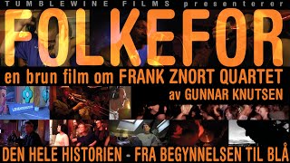 FOLKEFÔR - en brun film om Frank Znort Quartet (komplett versjon)