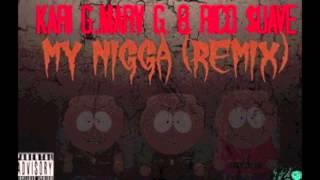 Kari G.,Marvi G. & Rico $uave-My Nigga (Remix)