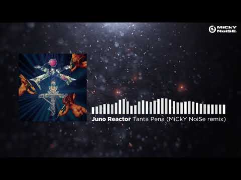 Juno Reactor - Tanta Pena (MiCkY NoiSE Remix)