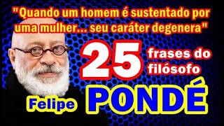 FELIPE PONDÉ, o filósofo e suas 25 frases inteligentes