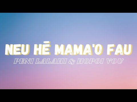 NEU HĒ MAMA'O FAU - Peni Lalahi ft. Hopoi Vou [Tongan Lyrics]