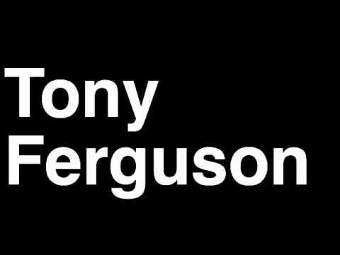 How to Pronounce Tony Ferguson Lightweight Fighter UFC MMA TKO KO Knock Out Punch Hit