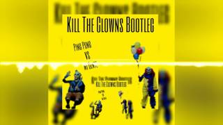 Ping Pong vs Mi Gente ( Kill The Clowns Bootleg)