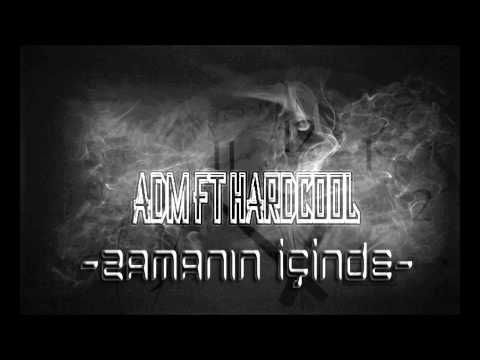 ADM Ft Hardcool-Zamanın İçinde (Yeni 2013)