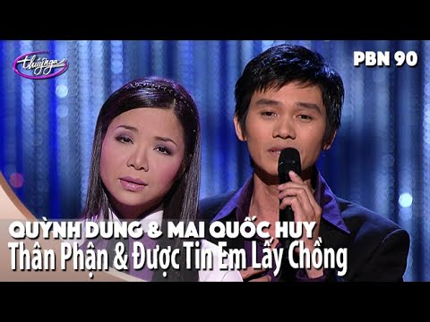 PBN 90 | Quỳnh Dung & Mai Quốc Huy - LK Thân Phận & Được Tin Em Lấy Chồng