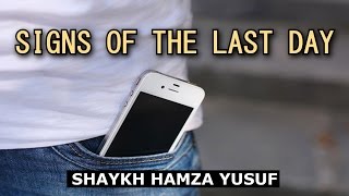 Signs of the LAST DAY | Shaykh Hamza Yusuf | Powerful