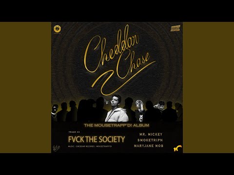 Fvck The Society [CHEDDAR CHASE]