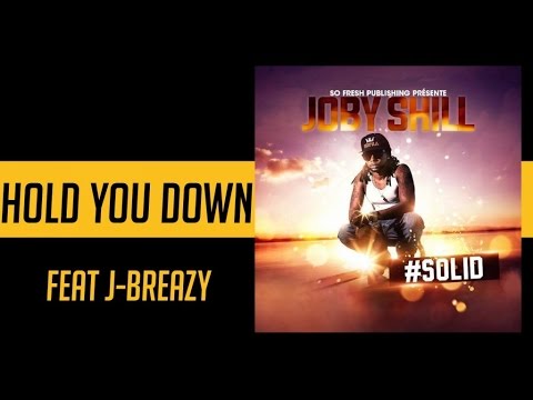 Joby Shill ft Breazy - Hold you down - #solid mixtape [Audio]