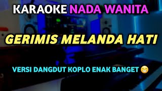 Download lagu GERIMIS MELANDA HATI Karaoke Slow Koplo - Nada Wanita mp3 Download lagu GERIMIS MELANDA HATI Karaoke Slow Koplo - Nada Wanita mp3