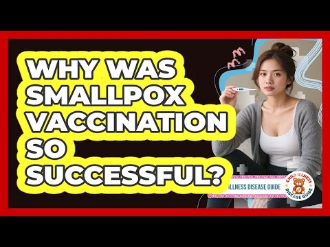 Why Was Smallpox Vaccination So Successful? - Child Illness Disease Guide