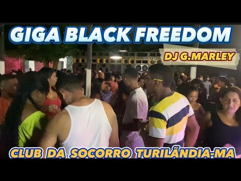 NOVA GIGA BLACK FREEDOM, DJ G.MARLEY, CLUB DA SOCORRO, TURILÃNDIA-MA, ANIVERSÁRIO DE SEU RAIMUNDO