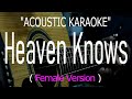 Heaven Knows Female Version Acoustic Karaoke