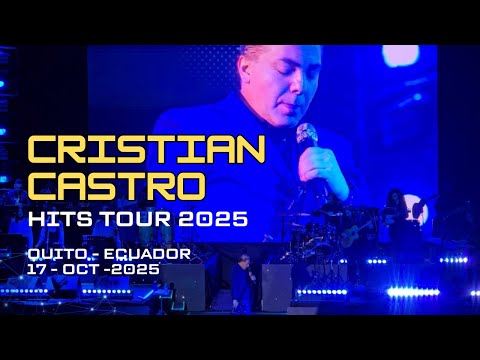 Cristian Castro, Hits Tour 2025. Quito - Ecuador, 17 octubre 2025