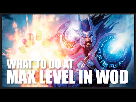 What To Do Once You Reach Max Level (WoD 6.2.3) World of Warcraft: Quick Guide to Gearing