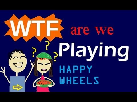 WTF Are We Playing? "Happy Wheels" w/Facecam!