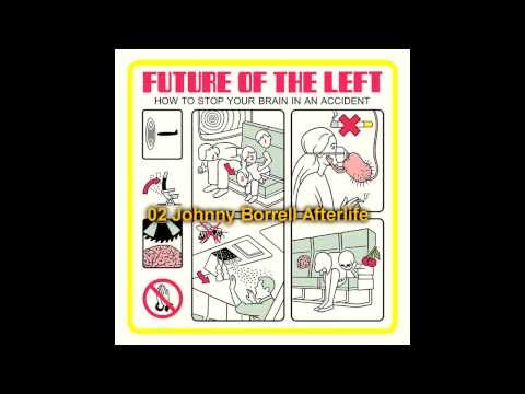 Future of the Left - 2013 How To Stop Your Brain In An Accident / Full Album