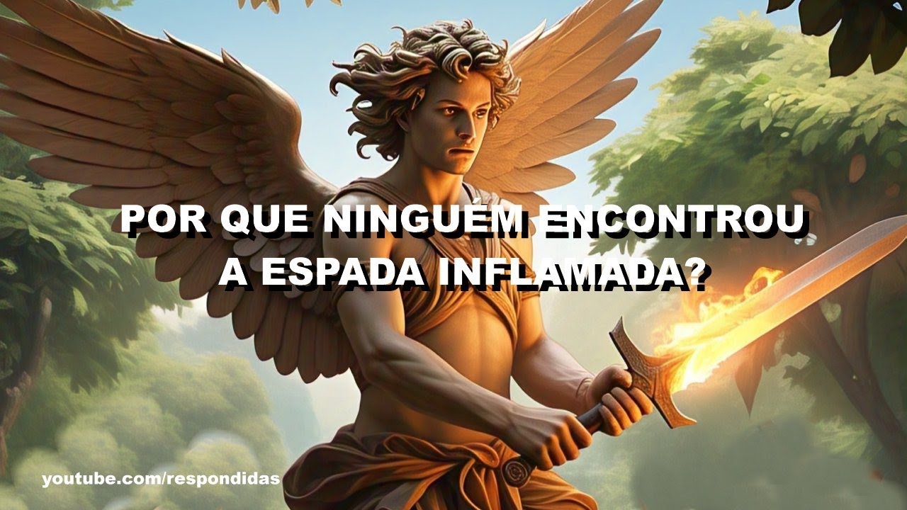 Por que ninguem encontrou a espada inflamada?
