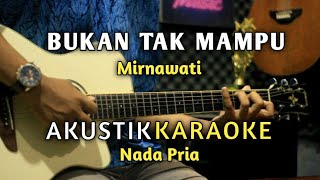 Download lagu BUKAN TAK MAMPU - MIRNAWATI Akustik Karaoke ( Nada Pria ) Audio HQ mp3