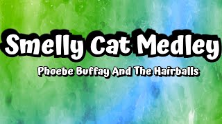 Phoebe Buffay and The Hairballs - Smelly Cat Medley (Lyrics) || By LogicLyrics
