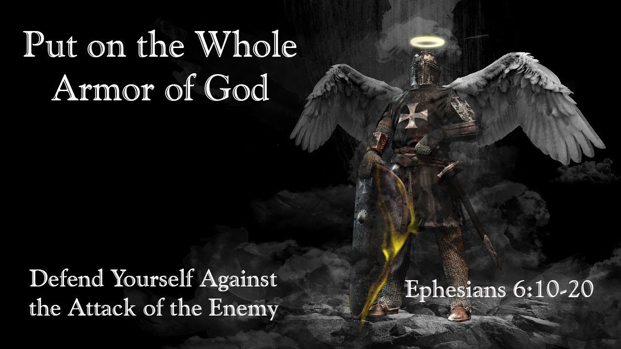 Put on the Whole Armor of God, Ephesians 6:10-20 (KJV), Defend Yourself Against the Enemy