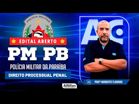 Concurso PM PB 2023 - Aula de Processo Penal - Edital Aberto - AlfaCon