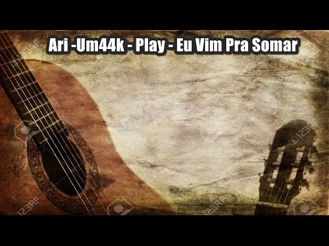 Ari - Um44k - Play =  Eu Vim Pra Somar (AUDIO+DOWNLOAD ABAIXO)