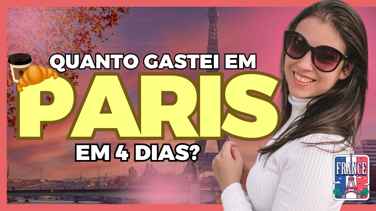 🔵 QUANTO CUSTA VIAGEM PRA PARIS? TODOS os gastos de 4 dias de viagem