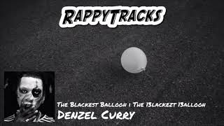 Denzel Curry - THE BLACKEST BALLOON | THE 13LACKEZT 13ALLOON