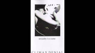 Climax Denial - Swallow My Head, My Shoulders, My Arms, My Hips, My Legs