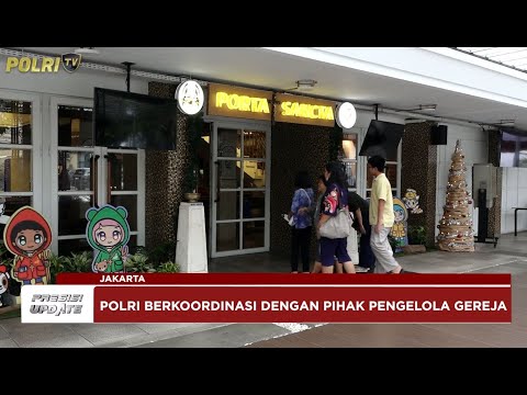 PRESISI UPDATE : POLRI PASTIKAN KEAMANAN GEREJA JELANG NATARU 2025 20/12/2025 (18.00)