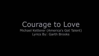 The Courage to Love w/ Lyrics (Michael Ketterer)
