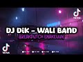 DJ DIK WALI [DJ PND REMIX BOOTLEG] YANG KALIAN CARI !!!
