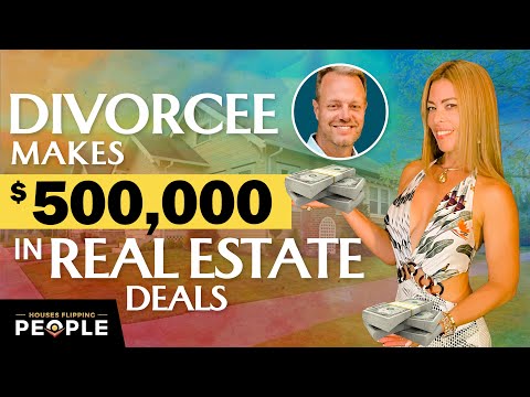 Divorcé Makes $500K in Real Estate Deals