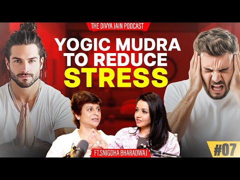 YOGIC MUDRAS for Healing Stress, Anxiety and Depression | Snigdha Bharadwaj | #07