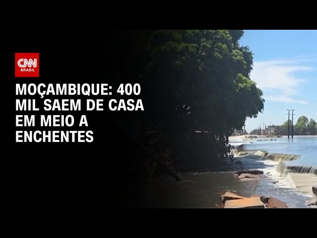 Enchentes em Moçambique obrigam mais de 400 mil pessoas a saírem de casa | CNN 360º