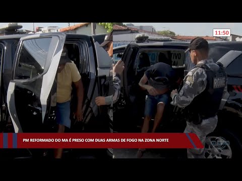 PM reformado do MA é preso com duas armas de fogo na zona norte 05 10 2022