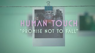 Human touch (Promises not to fall) read down below for more
